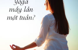 Bạn có biết nên tập yoga mấy lần 1 tuần hay chưa?